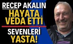 Recep Akalın Hayata Veda Etti. Sevenleri Yasta!