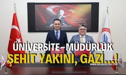 Üniversite-Müdürlük Şehit Yakını, Gazi…!