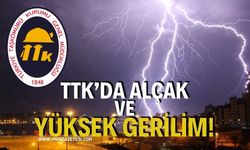 TTK’da Alçak ve Yüksek Gerilim!