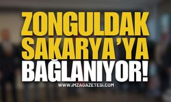 Zonguldak Sakarya’ya Bağlanıyor! | Zonguldak haber