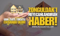 Zonguldak’ı Heyecanlandıran Haber: 6 Bin 750 TL Taksitle Ev Sahibi Olma Fırsatı!