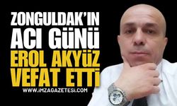 Zonguldak'ın Acı Günü: Erol Akyüz Vefat Etti