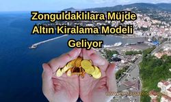 Zonguldaklılara Müjde Altınları Olanlara Aylık Kazanç Fırsatı