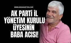 AK Parti İl Yönetim Kurulu Üyesinin Baba Acısı!