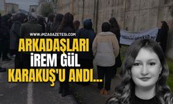 Arkadaşları İrem Gül Karakuş'u Andı...