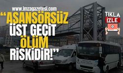 “Asansörsüz Üst Geçit Ölüm Riskidir”