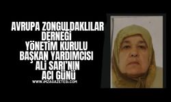 Avrupa Zonguldaklılar Derneği Yönetim Kurulu Başkan Yardımcısı Ali Sarı’nın Acı Günü...