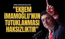 "Ekrem İmamoğlu'nun Tutuklanması Haksızlıktır"