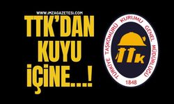 TTK’dan Kuyu İçine…!