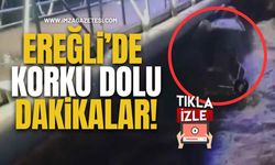 Ereğli’de Korku Dolu Dakikalar! O Anlar Kamerada!