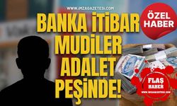 Banka İtibar, Mudiler Adalet Peşinde!