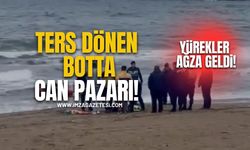 Ters dönen botta can pazarı! Yürekler ağza geldi!