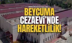 Beycuma Cezaevi’nde Hareketlilik!