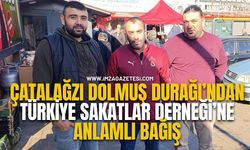 Çatalağzı Dolmuş Durağı’ndan Türkiye Sakatlar Derneği’ne Anlamlı Bağış
