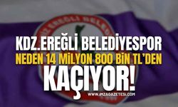 Kdz.Ereğli Belediyespor neden 14 milyon 800 bin TL’den kaçıyor?