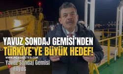 Filyos’tan Enerji Mesajı: Yavuz Sondaj Gemisi’nden Türkiye’ye Büyük Hedef