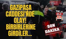 Gazipaşa Caddesi'nde Gerilim! Birbirlerine Girdiler...