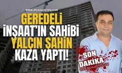 Geredeli İnşaat’ın Sahibi Yalçın Şahin Kaza Yaptı!