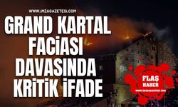 Grand Kartal Faciası Davasında Kritik İfade!
