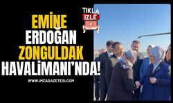 Emine Erdoğan, Zonguldak Havalimanı'nda!