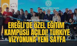 3 Aralık’ta Açılan Kdz. Ereğli Özel Eğitim Kampüsü Türkiye’nin Özel Eğitim Vizyonunda Yeni Bir Sayfa Açtı