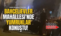 Bahçelievler Mahallesi'nde Yumruklar Konuştu!