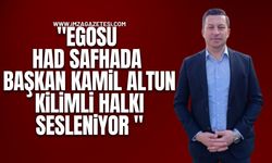 "Egosu had safhada Başkan Kamil Altun ve Yardımcısı Ahmet Özkan'a sesleniyor Kilimli halkı."