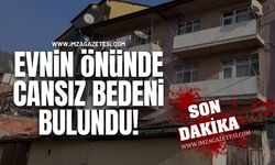 Evinin Önünde Cansız Bedeni Bulundu!