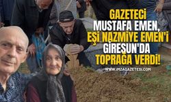 Gazeteci Mustafa Emen, Eşi Nazmiye Emen'i Giresun'da Toprağa Verdi!