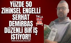 Yüzde 50 Zihinsel Engelli Serhat Demirbaş Düzenli Bir İş İstiyor!