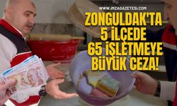 Zonguldak'ta 5 İlçede 65 İşletmeye Büyük Ceza!