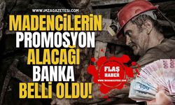Madencilerin Promosyon Alacağı Banka Belli Oldu! İşte Detaylar...