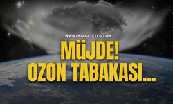 Müjde! Ozon Tabakası…!