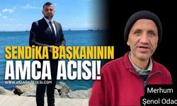 Sendika Başkanının Amca Acısı!