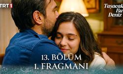 Taşacak Bu Deniz 13 Bölüm Fragmanı Neden Yayınlanmadı? Yeni bölüm fragmanı neden yok?