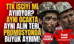TTK İşçiyi mi Ayırıyor? Aynı Ocakta Aynı Alın Teri, Promosyonda Büyük Ayrım!