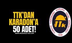 TTK’dan Karadon’a 50 Adet…!
