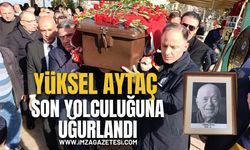 Yüksel Aytaç Son Yolculuğuna Uğurlandı...