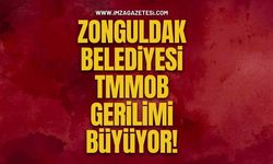 Zonguldak Belediyesi–TMMOB Gerilimi Büyüyor!