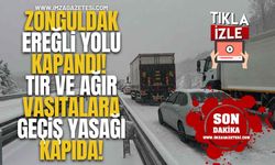 Zonguldak-Ereğli Yolu Kapandı! Tır ve Ağır Vasıtalara Geçiş Yasağı Kapıda!