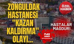 Zonguldak Hastanesi "Kazan Kaldırma" olayı... Hastalar mağdur!