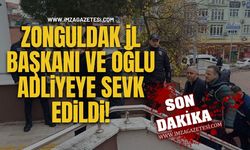 Zonguldak İl Başkanı ve Oğlu Adliyeye Sevk Edildi!