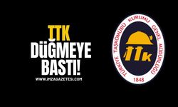 TTK Düğmeye Bastı!