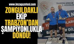 Zonguldaklı Ekip Trabzon’dan Şampiyonlukla Döndü!