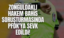 Zonguldaklı Hakem Bahis Soruşturmasında PFDK'ya Sevk Edildi!