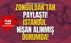 Zonguldak’tan Paylaştı! İstanbul Nişan Alınmış Durumda!