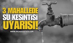 3 Mahallede Su Kesintisi Uyarısı!