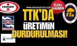 TTK’da Üretimin Durdurulması!  KARDEMİR, ERDEMİR ve ÇATES’i…!