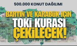 Karabük'te ve Bartın 'da TOKİ kura çekilişi yapılacak!