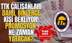 TTK Çalışanlar Dahil Binlerce Kişi Bekliyor! Promosyon Ne Zaman Yatacak?